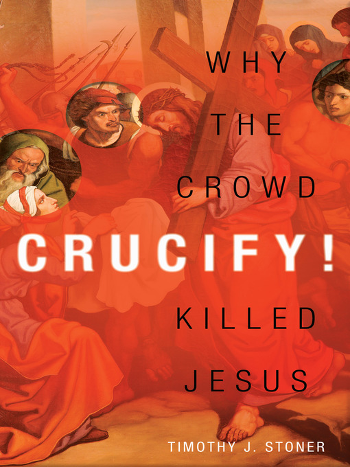 Title details for Crucify! by Timothy J. Stoner - Available
